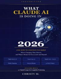 What Claude AI is doing in 2026 and how to position yourself