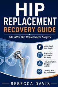 Davis, R: Hip replacement recovery guide