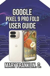 Google Pixel 9 Pro Fold User Guide
