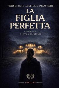Prosperi, P: Figlia perfetta. Virtus eligitur