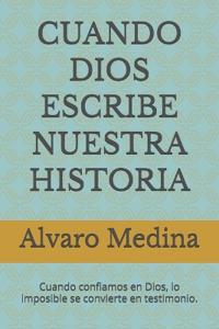 Cuando Dios Escribe Nuestra Historia