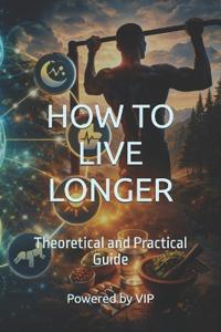 Vip, P: HOW TO LIVE LONGER