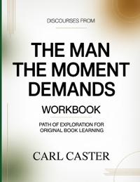Discourses From The Man The Moment Demands