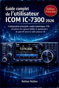 Holden, N: Guide complet de l'utilisateur ICOM IC-7300 2026