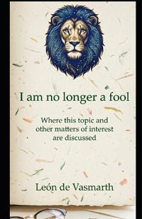 de Vásmarth, L: I'm not a fool anymore