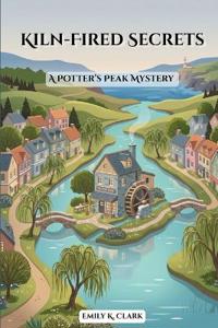 Clark, E: Kiln-Fired Secrets