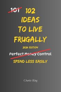 King, C: 102 Ideas To Live Frugally