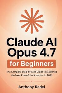 Claude AI Opus 4.7 for Beginners