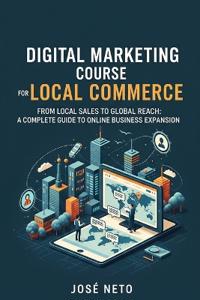 Neto, J: Digital Marketing Course for Local Commerce