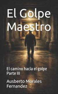 Morales Fernandez, A: Golpe Maestro