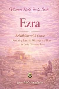 Bible Foundation, J: Women Bible Study Book Ezra