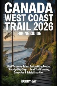 Jay, B: Canada West Coast Trail 2026 Hiking Guide