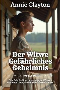 Der Witwe Gefährliches Geheimnis