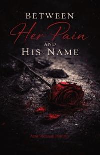 Bennanis, A: Between Her Pain and his Name