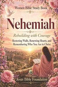 Bible Foundation, J: Women Bible Study Book Nehemiah