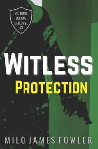 Witless Protection