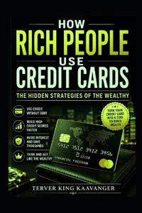 Kaavanger, T: How Rich People Use Credit Cards