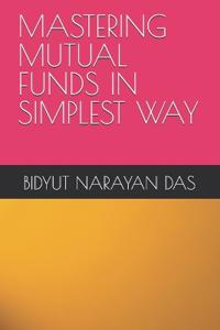 Mastering Mutual Funds in Simplest Way
