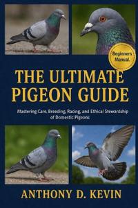 The Ultimate Pigeon Guide