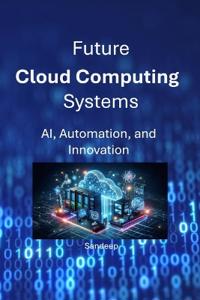 Sandeep: Future Cloud Computing Systems