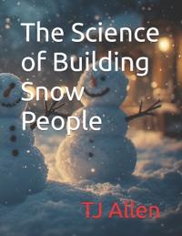 Allen, T: Science of Building Snow People
