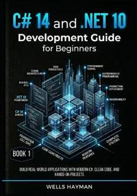 Hayman, W: C14 and .NET 10 Development Guide for Beginners