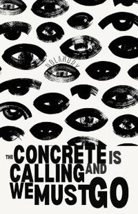 The Concrete Is Calling And We Must Go