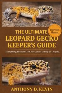 The Ultimate Leopard Gecko Keeper's Guide