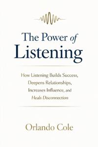 Cole, O: Power of Listening