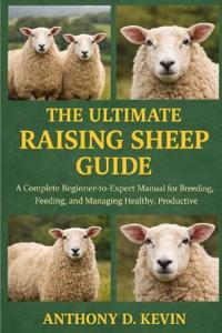 The Ultimate Raising Sheep Guide