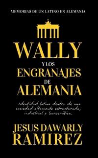 Ramirez, J: WALLY Y LOS ENGRANAJES DE ALEMANIA