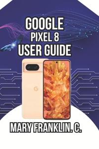 Google Pixel 8 User Guide