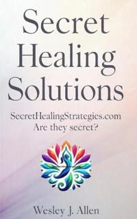 Allen, W: Secret Healing Solutions