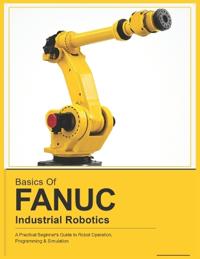 Basics of Fanuc Industrial Robotics