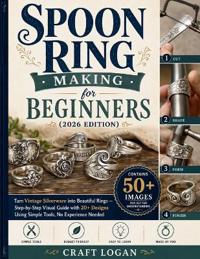 Logan, C: Spoon Ring Making for  Beginners  (2026 Edition) T