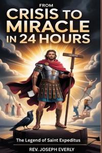 Everly, R: FROM CRISIS TO MIRACLE IN 24 HOURS