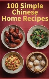 100 Simple Chinese Home Recipes