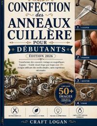 Confection des anneaux cuillère pour débutants (édition 2026)