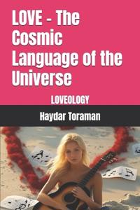 LOVE - The Cosmic Language of the Universe