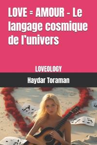 LOVE = AMOUR - Le langage cosmique de l'univers
