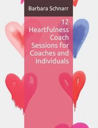 12 Heartfulness Coach Sessions for Coaches and Individuals