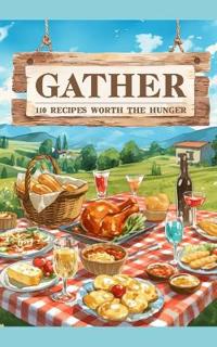 Gather11o Recipes Worth the Hunge