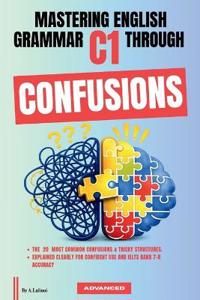 Mastering English Grammar C1 Through Confusions