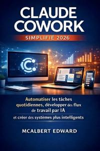 Claude Cowork Simplifié 2026