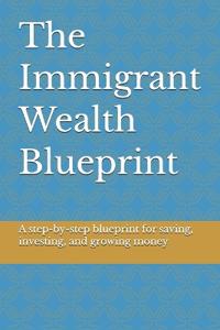 The Immigrant Wealth Blueprint