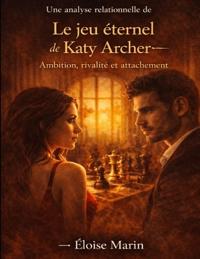 Une analyse relationnelle de Le jeu éternel de Katy Archer