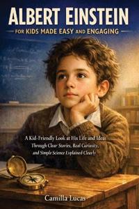 Albert Einstein for Kids Made Easy and Engaging