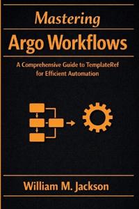 Mastering Argo Workflows