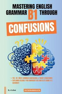 Mastering English Grammar B1 Through Confusions