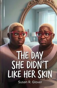 The Day She Didn't Like Her Skin